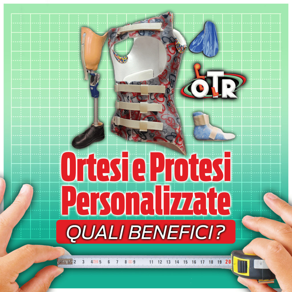 ortesi-e-protesi-personalizzate-quali-benefici-otr